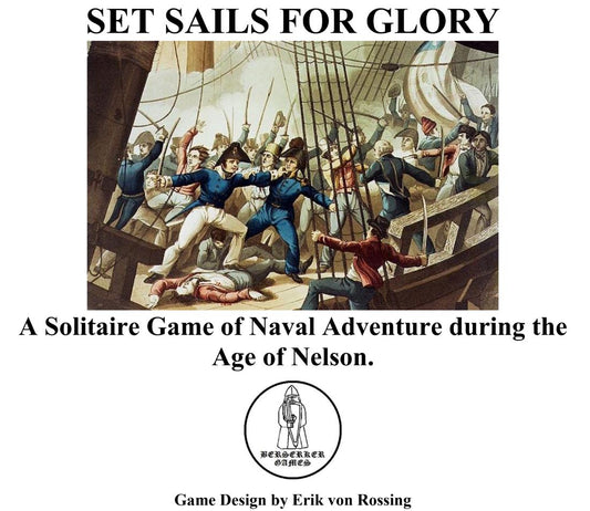 Set Sails for Glory: A Solitaire Game of Naval Adventure during the Age of Nelson PRINT AND PLAY